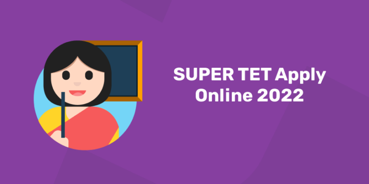SUPER TET Apply Online 2022