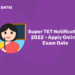 Super TET Notification 2022 - Apply Online, Exam Date