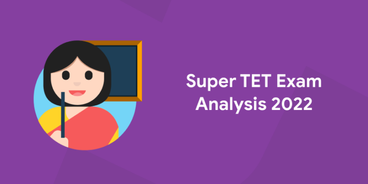 Super TET Exam Analysis 2022
