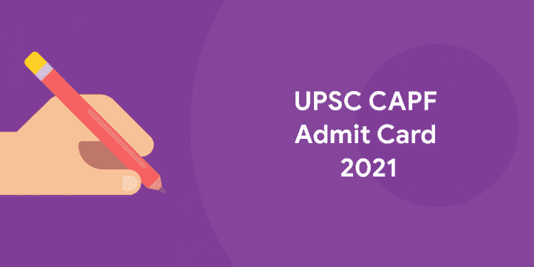 UPSC CAPF Admit Card 2021