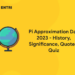 Pi Approximation Day 2023 - History, Significance, Quotes, Quiz