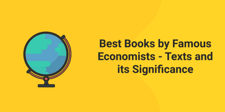 Best Books by Famous Economists - Texts and its Significance