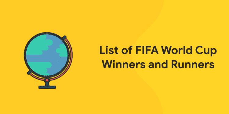 List of FIFA World Cup Winners and Runner Up