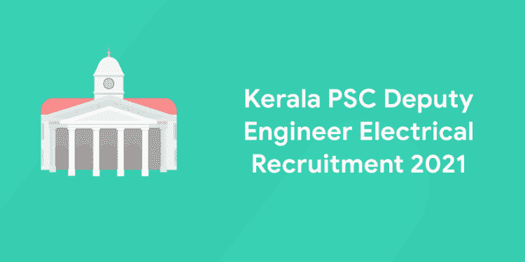 Kerala PSC Deputy Engineer Electrical Recruitment 2021