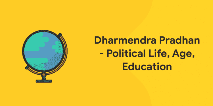 Dharmendra Pradhan - Political Life, Age, Education