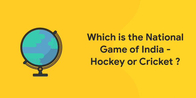 Which is the National Game of India - Hockey or Cricket ?