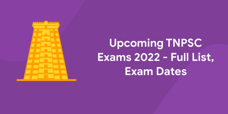 Upcoming TNPSC Exams 2022 - Full List, Exam Dates