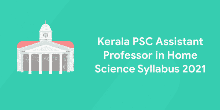 Kerala PSC Assistant Professor in Home Science Syllabus 2021