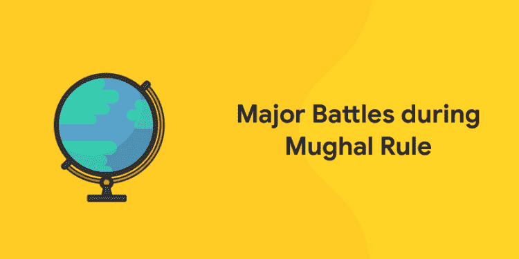 major battles during Mughal Rule