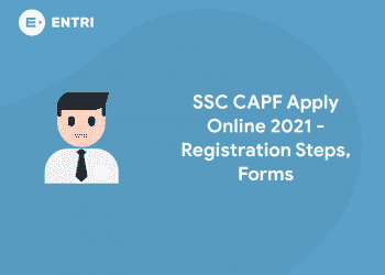 SSC CAPF Apply Online - Registration steps, forms