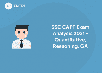 SSC CAPF Exam Analysis 2021 - Quantitative, Reasoning, GA