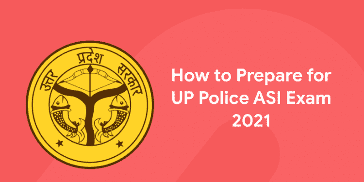 How to Prepare for UP Police ASI Exam 2021