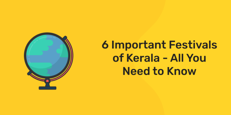 6 Important Festivals of Kerala - All You Need to Know