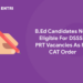 B.Ed Candidates Now Eligible For DSSSB PRT Vacancies As Per CAT Order