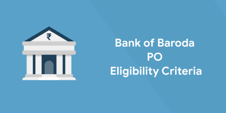 Bank of Baroda PO Eligibility Criteria