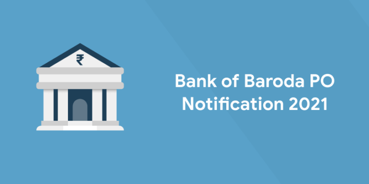 Bank of Baroda PO Notification 2021