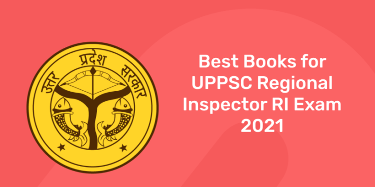 Best Books for UPPSC Regional Inspector RI Exam 2021