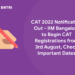 CAT 2022 Notification Out – IIM Bangalore to Begin CAT Registrations from 3rd August, Check Important Dates