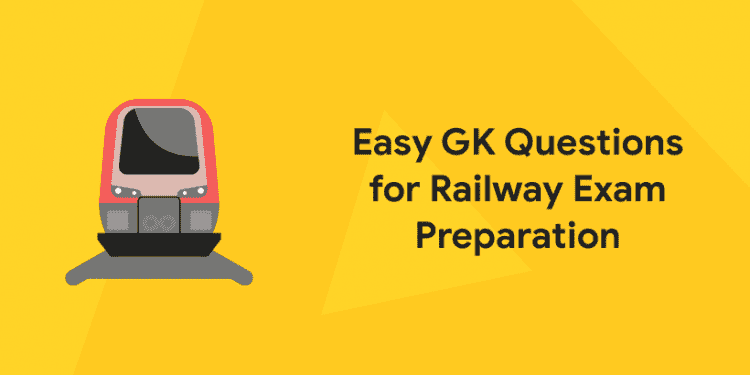 Easy GK Questions for Railway Exam preparation
