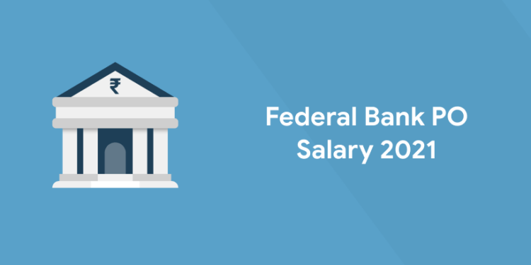 Federal Bank PO Salary 2021