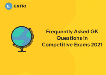 Frequently Asked GK Questions in Competitive Exams 2021