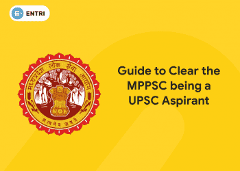 Guide to Clear the MPPSC being a UPSC Aspirant