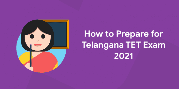 How to Prepare for Telangana TET Exam 2021