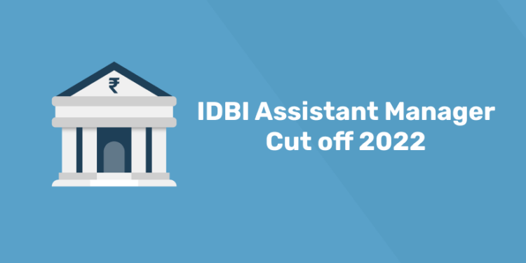 IDBI Assistant Manager Cut off 2022