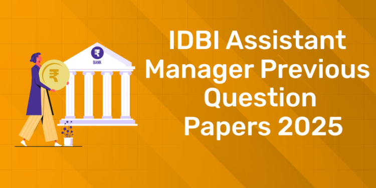 IDBI Assistant Manager Previous Question Papers 2025