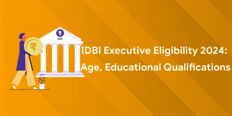 IDBI Executive Eligibility 2024