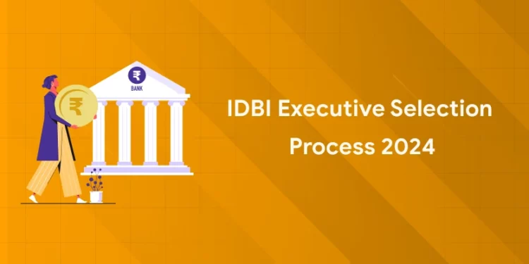 IDBI Executive Selection Process 2024