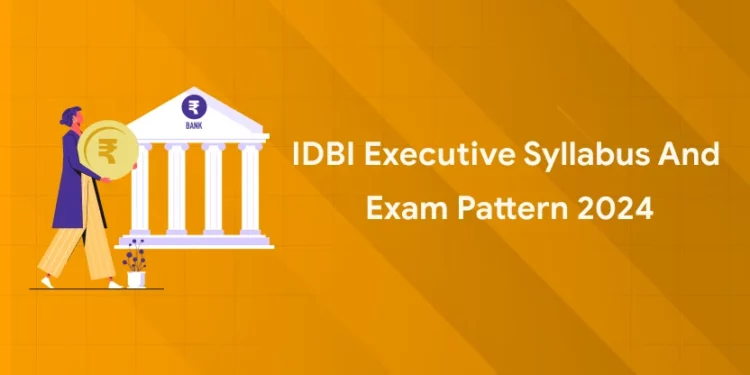 IDBI Executive Syllabus and Exam Pattern 2024