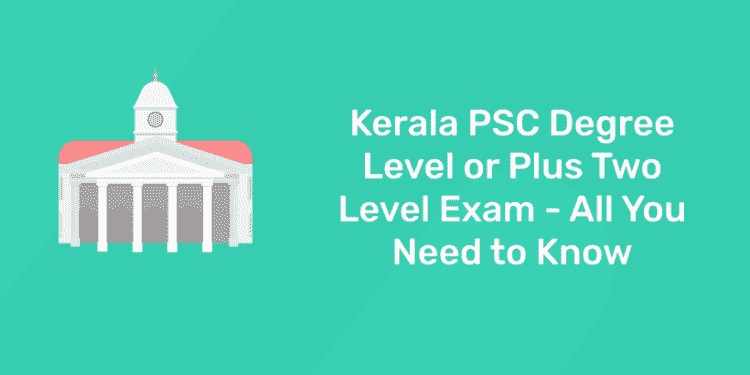 Kerala PSC Degree Level or Plus Two Level