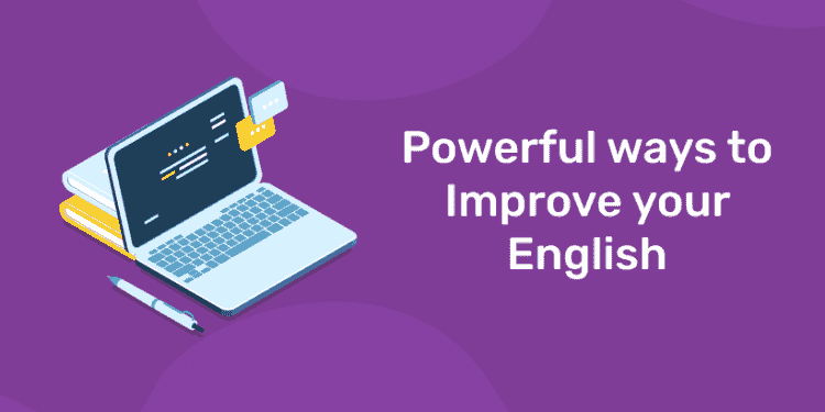 Powerful ways to improve your english