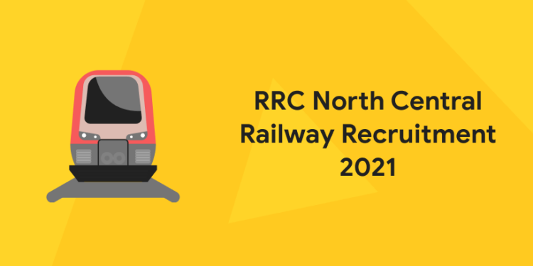 RRC North Central Railway Recruitment 2021