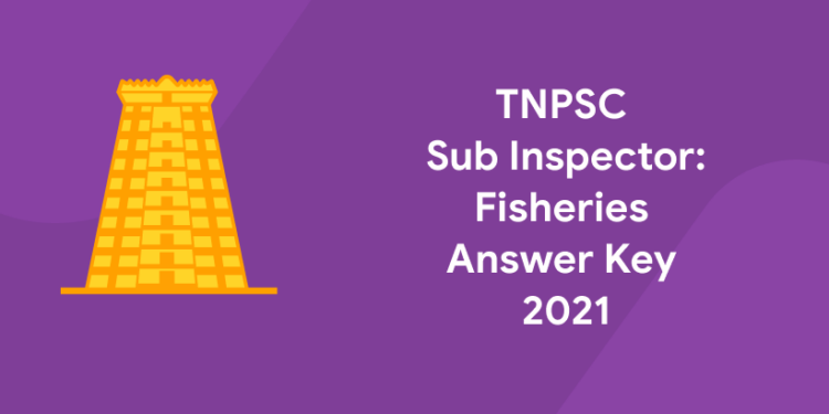 TNPSC Sub Inspector of Fisheries Answer Key 2021