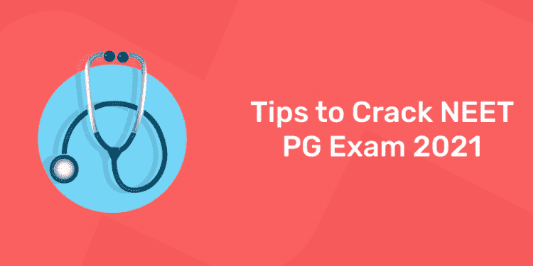 Tips to Crack NEET PG Exam 2021