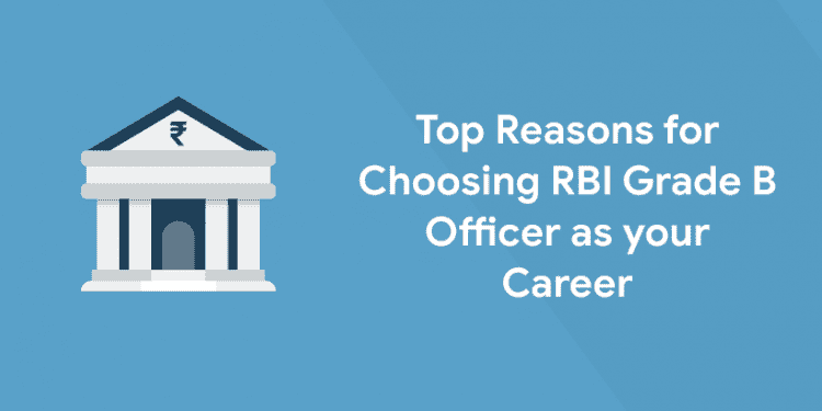 Top Reasons for Choosing RBI Grade B Officer as your Career