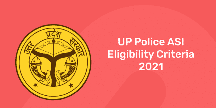 UP Police ASI Eligibility Criteria 2021