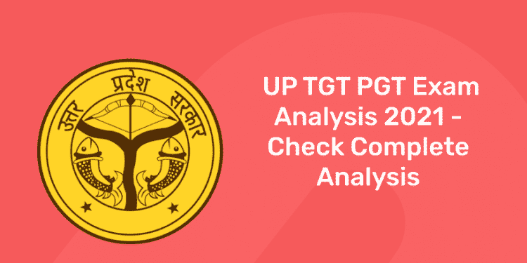UP TGT PGT Exam Analysis 2021 - Check Complete Analysis