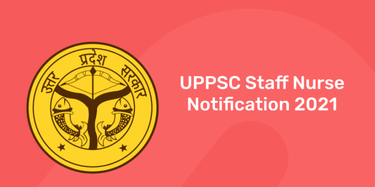 UPPSC Staff Nurse Notification 2021