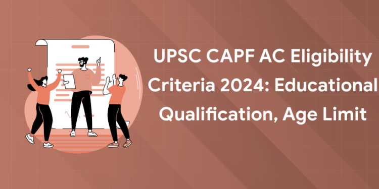 UPSC CAPF AC Eligibility Criteria