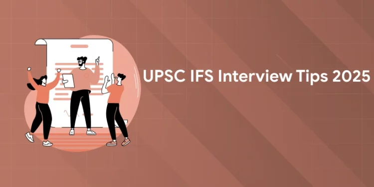 UPSC IFS Interview Tips 2025