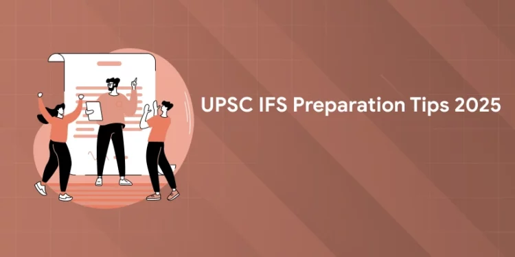 UPSC IFS Preparation Tips 2025