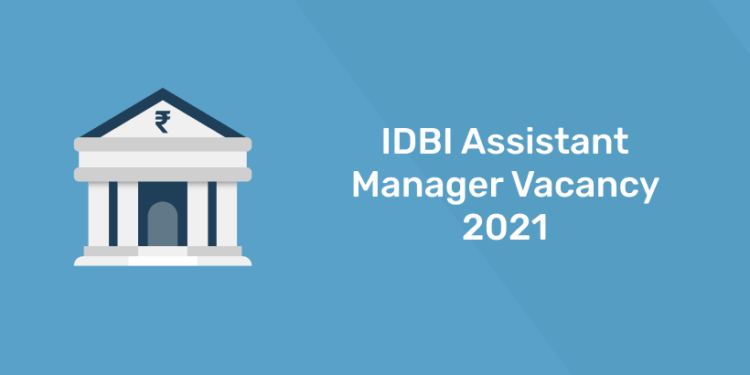 IDBI Assistant Manager Vacancy 2021