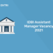 IDBI Assistant Manager Vacancy 2021