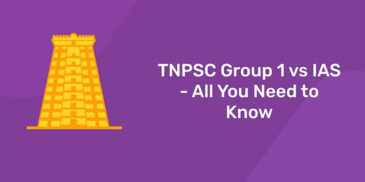 TNPSC Group 1 vs IAS - All You Need to Know