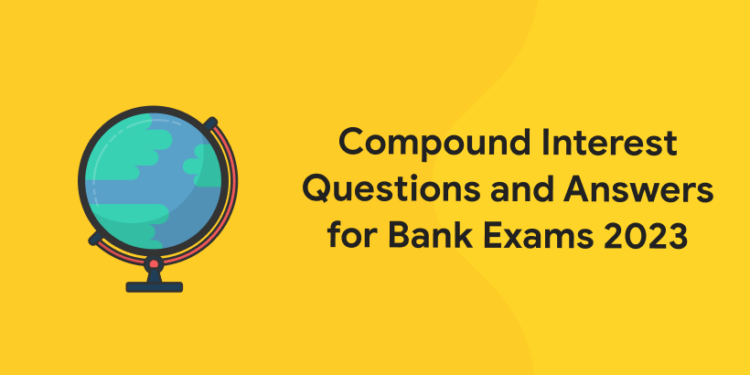 Compound Interest Questions and Answers for Bank Exams 2023
