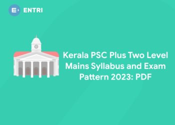 Kerala PSC Plus Two Level Mains Syllabus and Exam Pattern 2023: PDF