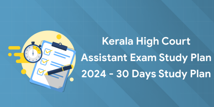 Kerala High Court Assistant Exam Study Plan 2024 - 30 Days Study Plan